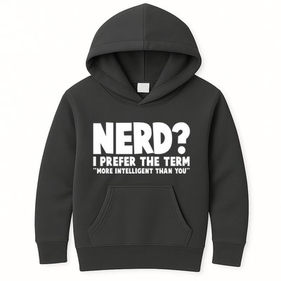 Nerd I Prefer The Term More Intelligent Than You Kids Hoodie