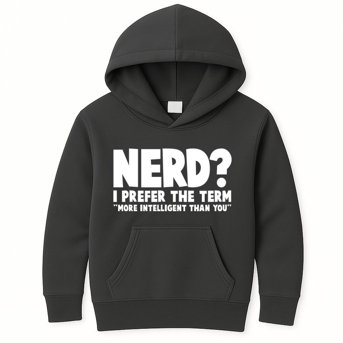 Nerd I Prefer The Term More Intelligent Than You Kids Hoodie