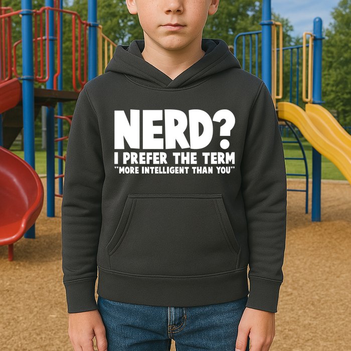 Nerd I Prefer The Term More Intelligent Than You Kids Hoodie