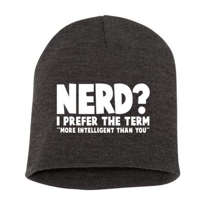 Nerd I Prefer The Term More Intelligent Than You Short Acrylic Beanie