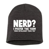 Nerd I Prefer The Term More Intelligent Than You Short Acrylic Beanie