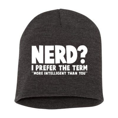 Nerd I Prefer The Term More Intelligent Than You Short Acrylic Beanie