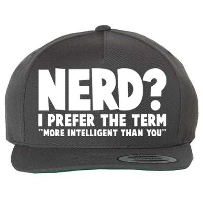 Nerd I Prefer The Term More Intelligent Than You Wool Snapback Cap