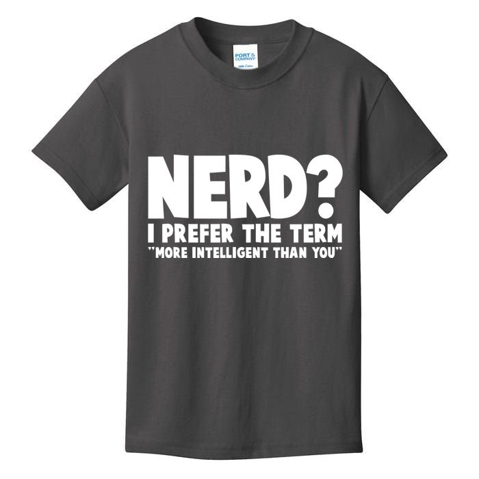 Nerd I Prefer The Term More Intelligent Than You Kids T-Shirt