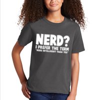 Nerd I Prefer The Term More Intelligent Than You Kids T-Shirt