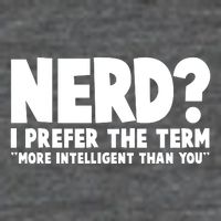 Nerd I Prefer The Term More Intelligent Than You Kids T-Shirt