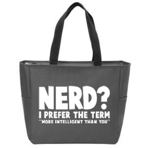 Nerd I Prefer The Term More Intelligent Than You Zip Tote Bag