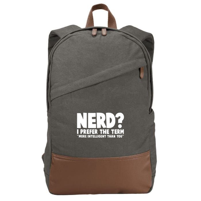 Nerd I Prefer The Term More Intelligent Than You Cotton Canvas Backpack