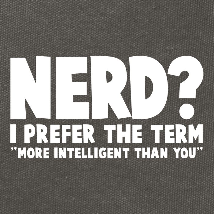 Nerd I Prefer The Term More Intelligent Than You Cotton Canvas Backpack