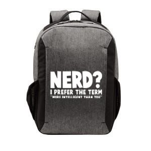 Nerd I Prefer The Term More Intelligent Than You Vector Backpack