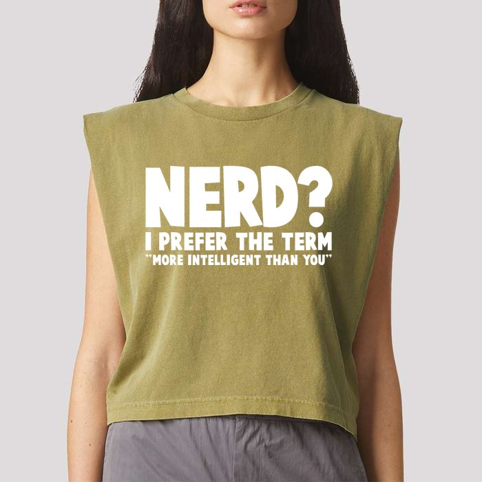 Nerd I Prefer The Term More Intelligent Than You Garment-Dyed Women's Muscle Tee