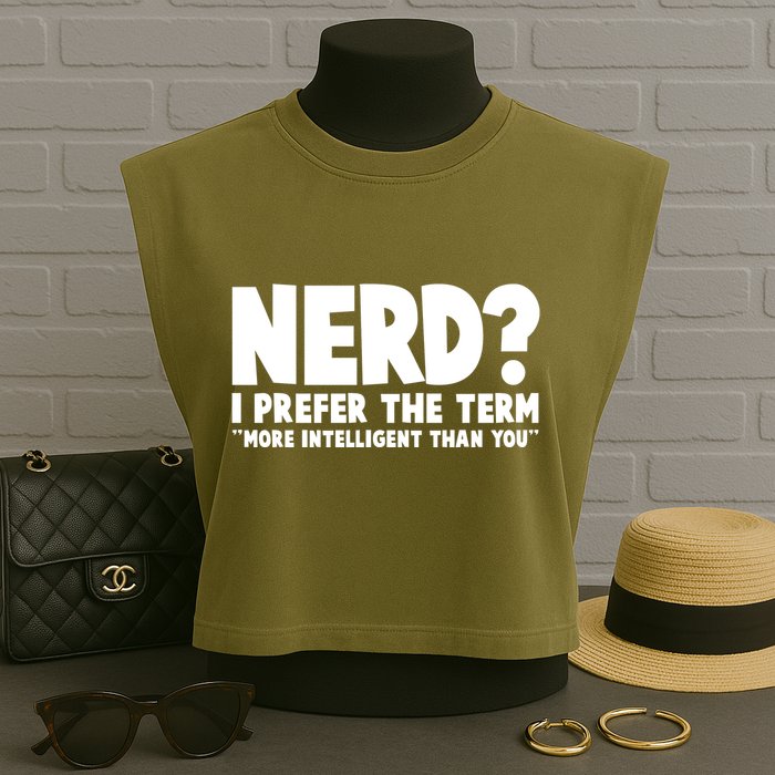 Nerd I Prefer The Term More Intelligent Than You Garment-Dyed Women's Muscle Tee