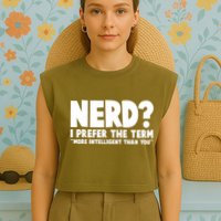 Nerd I Prefer The Term More Intelligent Than You Garment-Dyed Women's Muscle Tee