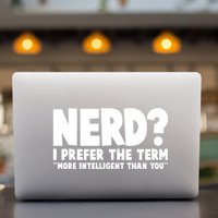 Nerd I Prefer The Term More Intelligent Than You Permanent Decal Sticker