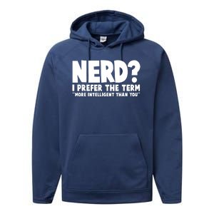 Nerd I Prefer The Term More Intelligent Than You Performance Fleece Hoodie