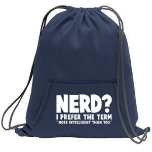 Nerd I Prefer The Term More Intelligent Than You Sweatshirt Cinch Pack Bag