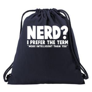 Nerd I Prefer The Term More Intelligent Than You Drawstring Bag