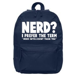 Nerd I Prefer The Term More Intelligent Than You 16 in Basic Backpack