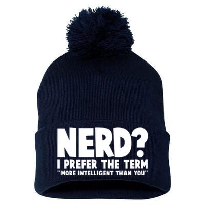 Nerd I Prefer The Term More Intelligent Than You Pom Pom 12in Knit Beanie