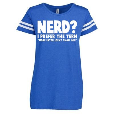 Nerd I Prefer The Term More Intelligent Than You Enza Ladies Jersey Football T-Shirt