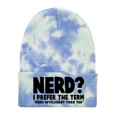 Nerd I Prefer The Term More Intelligent Than You Tie Dye 12in Knit Beanie