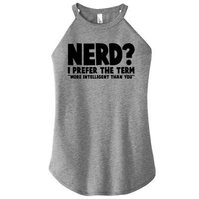 Nerd I Prefer The Term More Intelligent Than You Women’s Perfect Tri Rocker Tank