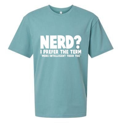 Nerd I Prefer The Term More Intelligent Than You Sueded Cloud Jersey T-Shirt