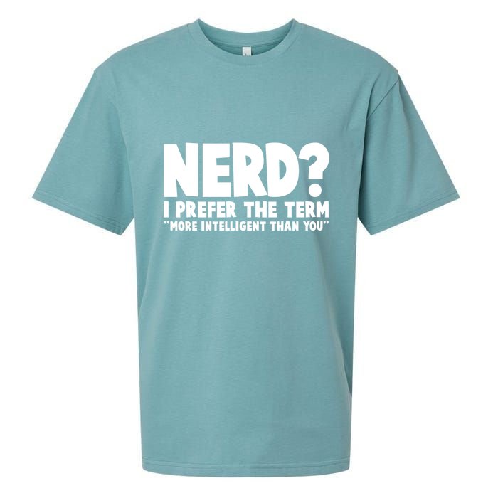 Nerd I Prefer The Term More Intelligent Than You Sueded Cloud Jersey T-Shirt