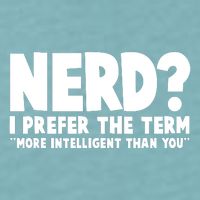 Nerd I Prefer The Term More Intelligent Than You Sueded Cloud Jersey T-Shirt