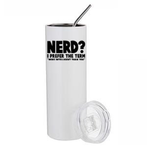 Nerd I Prefer The Term More Intelligent Than You Stainless Steel Tumbler