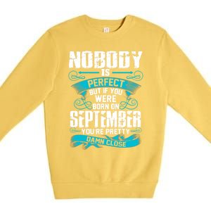 Nobody Is Perfect But If You Born In September Birthday Gift Premium Crewneck Sweatshirt