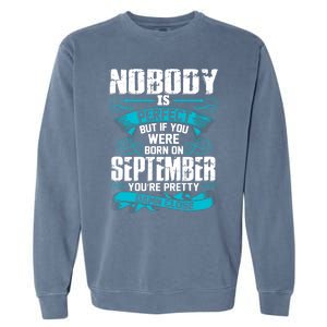 Nobody Is Perfect But If You Born In September Birthday Gift Garment-Dyed Sweatshirt