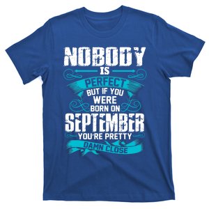 Nobody Is Perfect But If You Born In September Birthday Gift T-Shirt