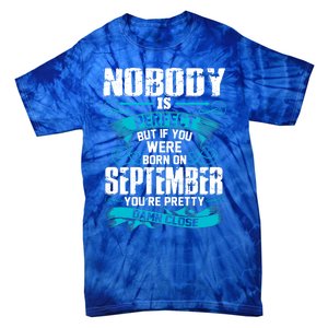 Nobody Is Perfect But If You Born In September Birthday Gift Tie-Dye T-Shirt