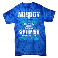 Nobody Is Perfect But If You Born In September Birthday Gift Tie-Dye T-Shirt