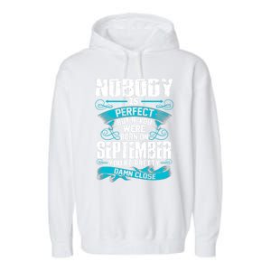 Nobody Is Perfect But If You Born In September Birthday Gift Garment-Dyed Fleece Hoodie