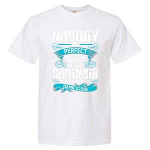 Nobody Is Perfect But If You Born In September Birthday Gift Garment-Dyed Heavyweight T-Shirt