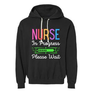 Nurse In Progress Please Wait Funny Future Nurse Gift Garment-Dyed Fleece Hoodie