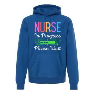 Nurse In Progress Please Wait Funny Future Nurse Gift Premium Hoodie