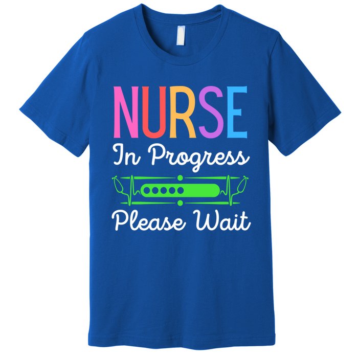 Nurse In Progress Please Wait Funny Future Nurse Gift Premium T-Shirt