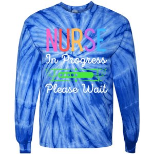 Nurse In Progress Please Wait Funny Future Nurse Gift Tie-Dye Long Sleeve Shirt