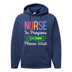 Nurse In Progress Please Wait Funny Future Nurse Gift Performance Fleece Hoodie