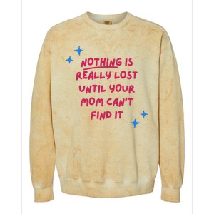 Nothing Is Really Lost Until Your Mom Can't Find It Funny Colorblast Crewneck Sweatshirt