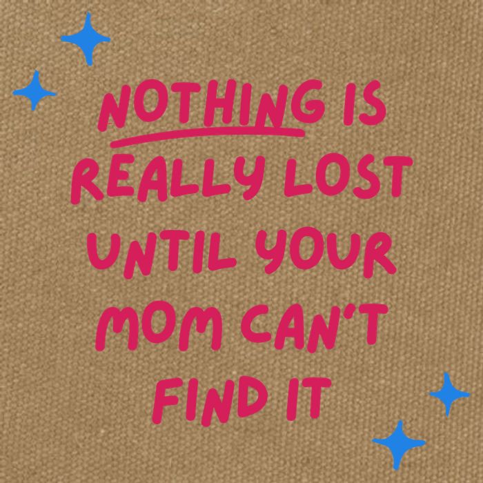 Nothing Is Really Lost Until Your Mom Can't Find It Funny Cotton Canvas Backpack