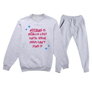 Nothing Is Really Lost Until Your Mom Can't Find It Funny Premium Crewneck Sweatsuit Set