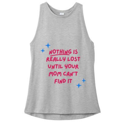 Nothing Is Really Lost Until Your Mom Can't Find It Funny Ladies PosiCharge Tri-Blend Wicking Tank