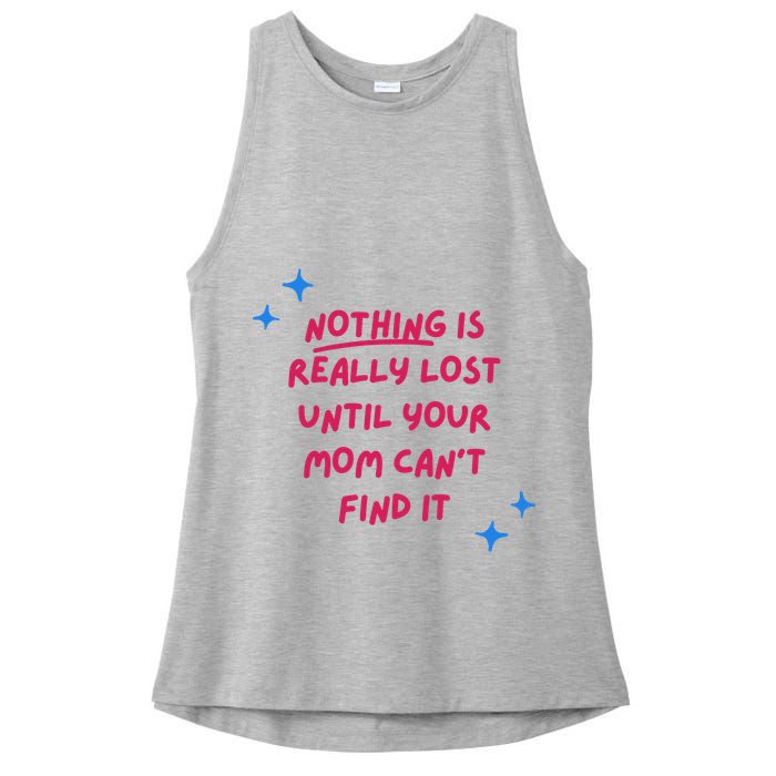 Nothing Is Really Lost Until Your Mom Can't Find It Funny Ladies PosiCharge Tri-Blend Wicking Tank
