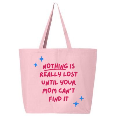 Nothing Is Really Lost Until Your Mom Can't Find It Funny 25L Jumbo Tote