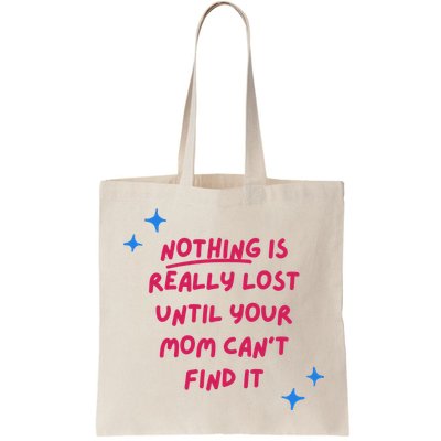 Nothing Is Really Lost Until Your Mom Can't Find It Funny Bag