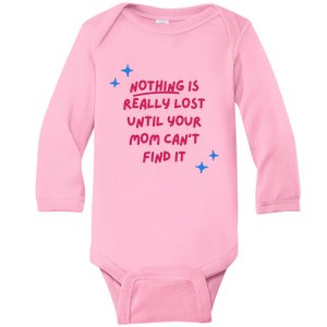 Nothing Is Really Lost Until Your Mom Can't Find It Funny Baby Long Sleeve Bodysuit